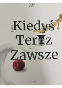 Kiedyś teraz zawsze - Książki kucharskie - miniaturka - grafika 1