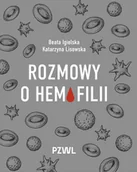 Książki medyczne - Rozmowy o hemofilii - Katarzyna Lisowska, Beata Igielska - książka - miniaturka - grafika 1