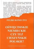 Historia świata - Oświęcimskie niemieckie, czy też Cieszyńskie polskie - miniaturka - grafika 1