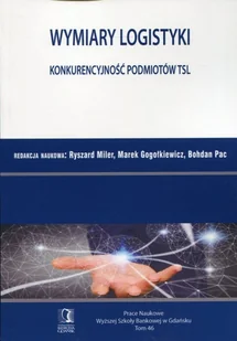 Wymiary logistyki - Miler Ryszard, Gogołkiewicz Marek, Pac Bohdan - Zarządzanie - miniaturka - grafika 2