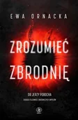 Felietony i reportaże - Zrozumieć zbrodnię - miniaturka - grafika 1