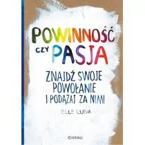Powinność czy pasja Znajdź swoje powołanie i podążaj za nim! Elle Luna - Psychologia - miniaturka - grafika 1