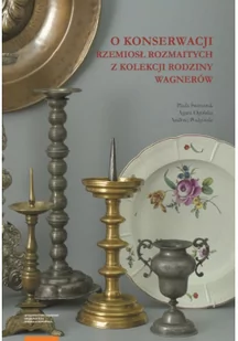 O konserwacji rzemiosł rozmaitych z kolekcji rodziny Wagnerów - Felietony i reportaże - miniaturka - grafika 1