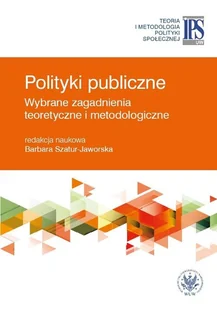 Polityki publiczne - wybrane zagadnienia teoretyczne i metodologiczne - dostępny od ręki, natychmiastowa wysyłka - Polityka i politologia - miniaturka - grafika 1