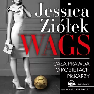 WAGS. Cała prawda o kobietach piłkarzy - Audiobooki - romanse - miniaturka - grafika 1