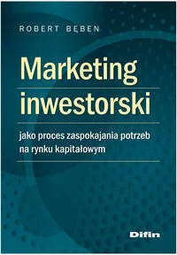 Marketing inwestorski jako proces zaspokajania potrzeb na rynku kapitałowym - Zarządzanie - miniaturka - grafika 1