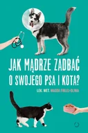 Poradniki hobbystyczne - Jak mądrze zadbać o swojego psa i kota$893 - miniaturka - grafika 1