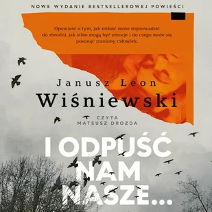 I odpuść nam nasze Janusz Leon Wiśniewski - Audiobooki - literatura piękna - miniaturka - grafika 1
