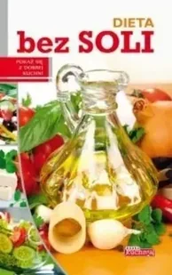 Dobra kuchnia. Dieta bez soli - Opracowanie zbiorowe - Książki kucharskie - miniaturka - grafika 1