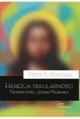 Religia i religioznawstwo - Herezja sekularności. Tropami myśli Johna Milbanka - Piotr Sebastian Popiołek - miniaturka - grafika 1