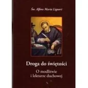 Religia i religioznawstwo - Liguori Św. Alfons Maria Droga do $1829więto$1830ci.O modlitwie i lekturze duchowej - miniaturka - grafika 1