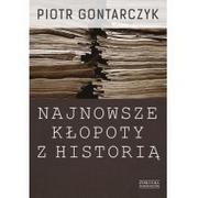 Historia świata - Zysk i S-ka Najnowsze kłopoty z historią. Publicystyka z lat 2008-2012 - Piotr Gontarczyk - miniaturka - grafika 1