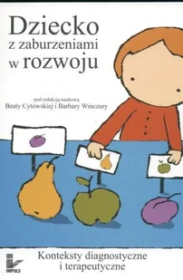 Dziecko z Zaburzeniami w Rozwoju - Podręczniki dla szkół wyższych - miniaturka - grafika 1