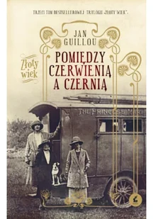 Pomiędzy czerwienią, a czernią. Złoty wiek. Tom 3 - Literatura obyczajowa - miniaturka - grafika 2