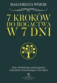 Psychologia - 7 KROKÓW DO BOGACTWA W 7 DNI KURS MENTALNEGO PRZYCIĄGANIA DOBROBYTU FINANSOWEGO I NIE TYLKO Małgorzata Wojcik - miniaturka - grafika 1