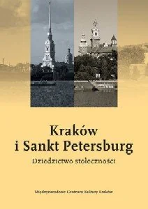 Kraków i Sankt Petersburg. Dziedzictwo Stołeczności - Podręczniki dla szkół wyższych - miniaturka - grafika 1