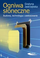 Podręczniki dla szkół wyższych - Ogniwa słoneczne. Budowa, technologia i zastosowanie - Grażyna Jastrzębska - książka - miniaturka - grafika 1