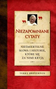 Niezapomniane cytaty. Nieśmiertelne słowa i historie, które się z nimi kryją - Aforyzmy i sentencje - miniaturka - grafika 1