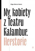 Pamiętniki, dzienniki, listy - My, kobiety z Teatru Kalambur. Herstorie - miniaturka - grafika 1