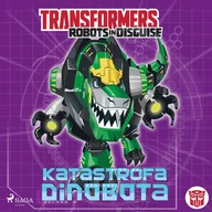 Audiobooki dla dzieci i młodzieży - Transformers. Robots in Disguise. Katastrofa Dinobota - miniaturka - grafika 1