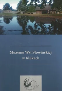 Muzeum Wsi Słowińskiej w Klukach - Kulturoznawstwo i antropologia - miniaturka - grafika 1