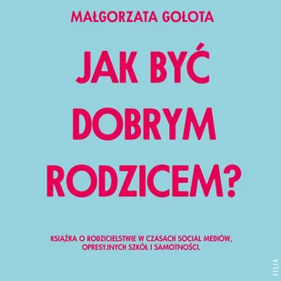 Jak być dobrym rodzicem? - Audiobooki - poradniki - miniaturka - grafika 1