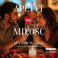 Audiobooki - literatura piękna - Apetyt na miłość Marta Nowik - miniaturka - grafika 1
