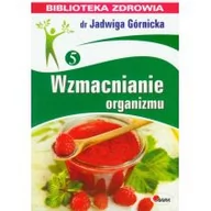 Zdrowie - poradniki - AWM Wzmacnianie organizmu. Biblioteka zdrowia - Jadwiga Górnicka - miniaturka - grafika 1