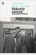 Obcojęzyczne książki o kulturze i sztuce - Ryszard Kapuscinski Nobody Leaves - miniaturka - grafika 1