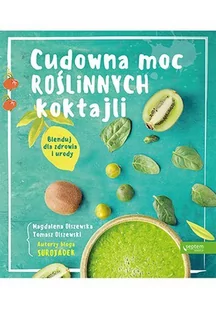 Cudowna moc roślinnych koktajli. Blenduj dla zdrowia i urody! - E-booki - kuchnia i diety Cudowna moc roślinnych koktajli. Blenduj dla zdrowia i urody! - E-booki - kuchnia i diety - miniaturka - grafika 1