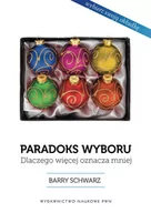 Psychologia - PWN Paradoks wyboru dlaczego więcej oznacza mniej - Schwartz Barry - miniaturka - grafika 1