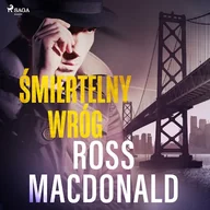 Audiobooki - kryminał, sensacja, thriller - Śmiertelny wróg Ross Macdonald - miniaturka - grafika 1