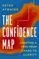 Książki obcojęzyczne o biznesie i marketingu - The Confidence Map: Charting a Path from Chaos to Clarity - miniaturka - grafika 1