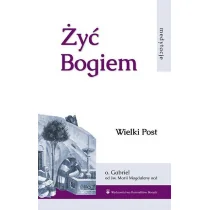 Żyć Bogiem Wielki Post - Religia i religioznawstwo Żyć Bogiem Wielki Post - Religia i religioznawstwo - miniaturka - grafika 1
