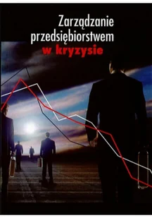 Zarządzanie przedsiębiorstwem w kryzysie Używana - Biznes - miniaturka - grafika 2