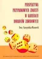 Zarządzanie - Perspektywa przypadkowych zdarzeń w karierach doradców zawodowych Ewa Sarzyńska-Mazurek - miniaturka - grafika 1