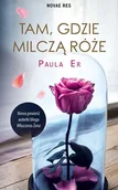 Proza - Tam gdzie milczą róże Paula Er - miniaturka - grafika 1