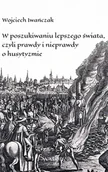 Historia świata - AVALON W poszukiwaniu lepszego świata czyli prawdy i nieprawdy o husytyzmie - Wojciech Iwańczak - miniaturka - grafika 1