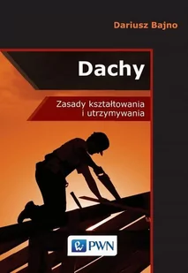 Dachy. Zasady kształtowania i utrzymywania - E-booki - nauka - miniaturka - grafika 1