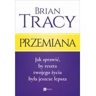 Psychologia - Przemiana Jak sprawić by reszta twojego życia była jeszcze lepsza Brian Tracy - miniaturka - grafika 1