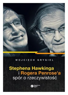Stephena Hawkinga i Rogera Penrose'a spór o rzeczywistość - E-booki - nauka - miniaturka - grafika 1