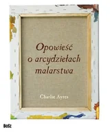 Książki o kulturze i sztuce - Opowieść o arcydziełach malarstwa - miniaturka - grafika 1
