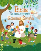 Literatura popularno naukowa dla młodzieży - Biblia na moją Pierwszą Komunię Święta - miniaturka - grafika 1