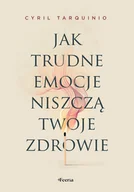 Rozwój osobisty - Jak trudne emocje niszczą twoje zdrowie - miniaturka - grafika 1