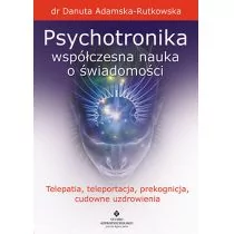 Studio Astropsychologii Psychotronika. Współczesna nauka o świadomości. Telepatia, teleportacja, prekognicja, cudowne uzdrowienia - DANUTA ADAMSKA-RUTKOWSKA - Ezoteryka - miniaturka - grafika 1