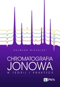 Chemia - Chromatografia jonowa w teorii i praktyce - Rajmund Michalski - książka - miniaturka - grafika 1