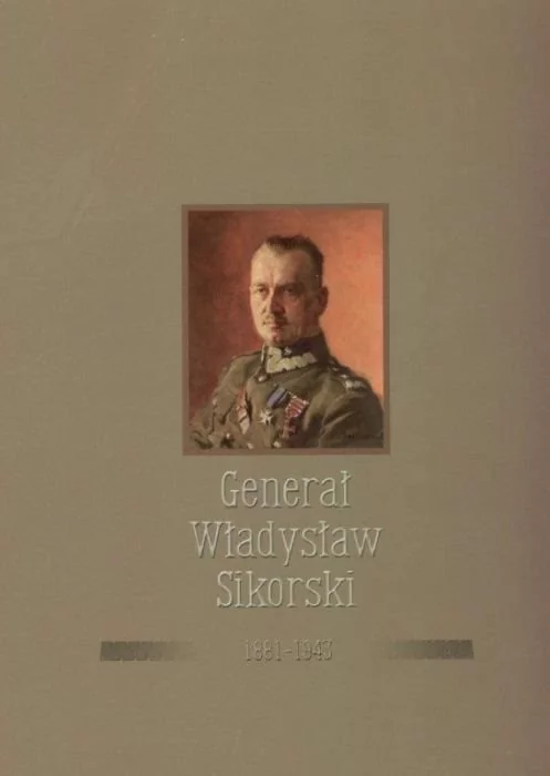 Generał Władysław Sikorski 1881-1943 - Bellona