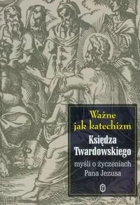 Ważne jak katechizm. Księdza Twardowskiego myśli o życzeniach Pana Jezusa - Religia i religioznawstwo - miniaturka - grafika 1
