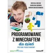 Książki o programowaniu - Adrian Wojciechowski; Karolina Niemira; Urszula Wi Programowanie z Minecraftem dla dzieci Poziom podstawowy - miniaturka - grafika 1