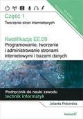 Podręczniki do technikum - Jolanta Pokorska Kwalifikacja EE.09 Programowanie tworzenie i administrowanie stronami internetowymi i bazami danyc - miniaturka - grafika 1